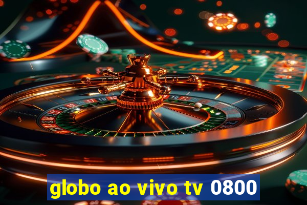 globo ao vivo tv 0800